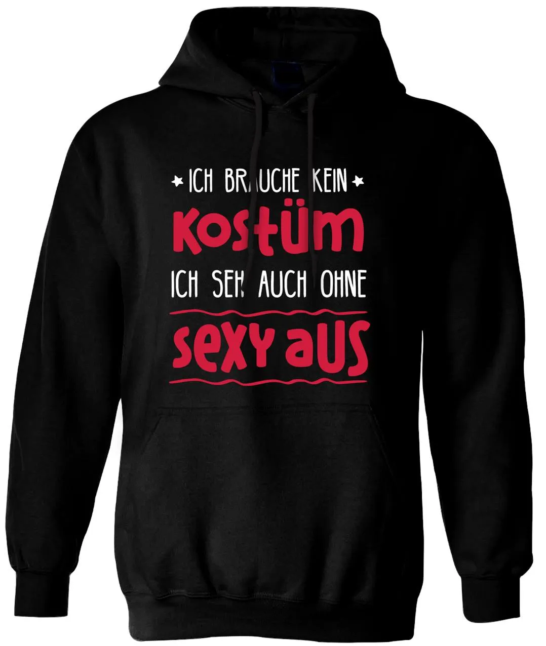 Hoodie - Ich brauche kein Kostüm, ich seh auch ohne sexy aus