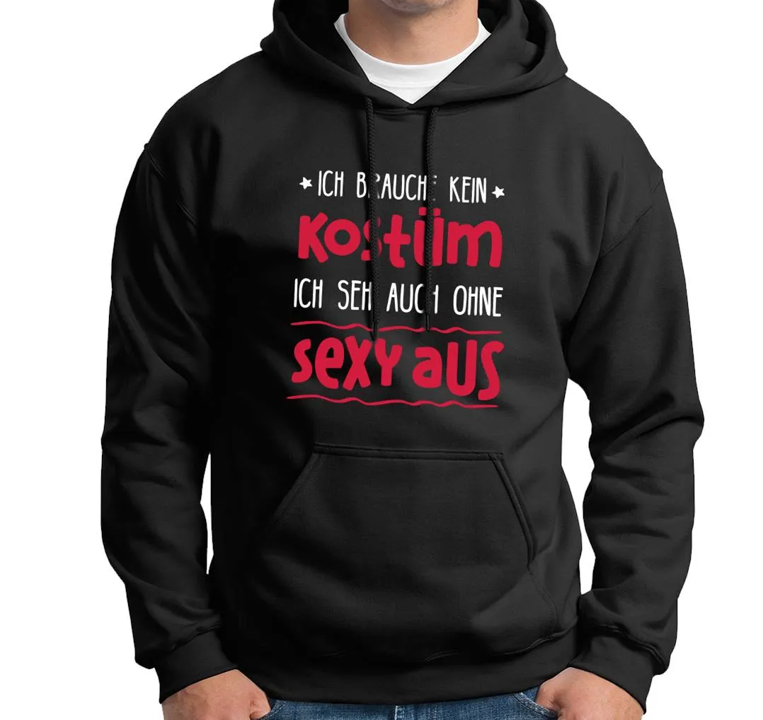 Hoodie - Ich brauche kein Kostüm, ich seh auch ohne sexy aus