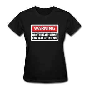 Warning Contains Opinions That May Offend You Women's Funny T-Shirt